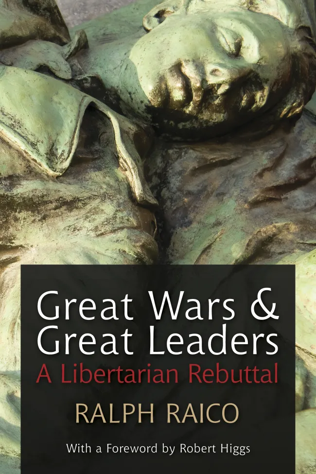Great Wars and Great Leaders by Ralph Raico